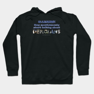 Warning, may spontaneously start talking about penguins - wildlife oil painting word art Hoodie